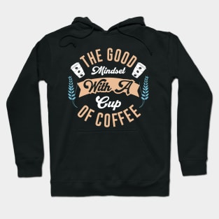 The Good Mindset with a Cup of Coffee Hoodie